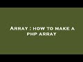 Array : how to make a php array