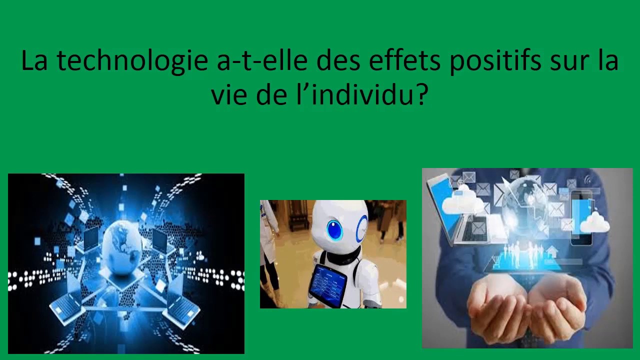 Sujet Num. 8: La Technologie A-t-elle Des Effets Positifs Sur La Vie De ...