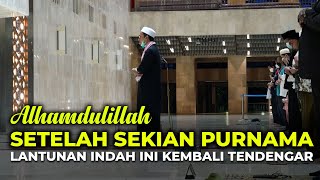 Alhamdulillah Setelah Sekian Purnama; Lantunan Indah ini Kembali Terdengar