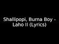 Shallipopi, Burna Boy - Laho II (Lyrics)