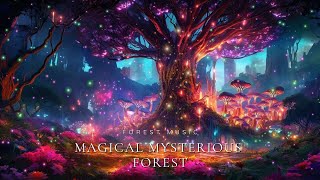 Magical Mysterious Forest | Calming The Mind, Sleep Better, Relax with  Magical Melodies