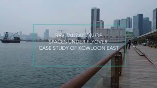 Revitalization of spaces under flyovers: case study of Kowloon East