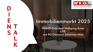 Immobilienmarkt 2025 – WKNÖ-Präsident Wolfgang Ecker im Talk mit FG Obmann Johannes Wild