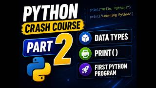 Python Crash Course Part 2 🔥 | Data Types, Print Command & First Program Explained