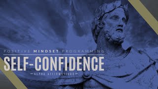 Self-Confidence Affirmations | Heroic Positive Mindset | Alpha Affirmations
