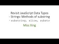 37. JavaScript Data Type: Strings - Methods of Substring: slice, substring, substr