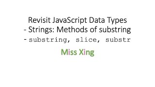37. JavaScript Data Type: Strings - Methods of Substring: slice, substring, substr