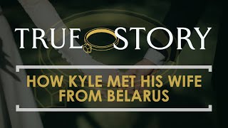 Belarus Dating. The unbelievable journey of how Kyle met his wife.