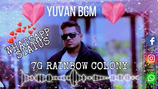7G RAINBOW COLONY | YUVAN BGM | whatapp status 🥰🎶.