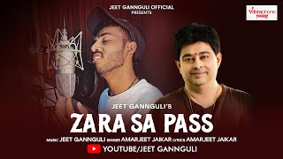 Zara Sa Pass | Jeet Gannguli | Amarjeet  Jaikar | Official video