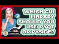 Which GUI Library Should You Use: PyQt Or PySide? - Python Code School