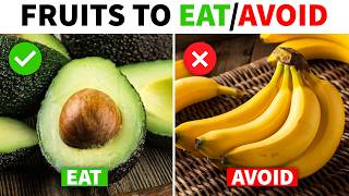 4 Fruits You Should Be Eating And 4 You Shouldn’t