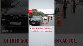 Đi theo Google Maps trên cao tốc, tài xế ô tô bị phạt 5 triệu đồng#shortvideo #tintuc #news #tinnong