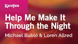 Help Me Make It Through the Night - Michael Bublé & Loren Allred | Karaoke Version | KaraFun