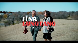 ITNA LUNGTANG | T. Khaipi \u0026 MD Liannu