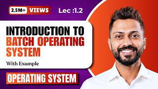 L-1.2: Batch Operating System | Types of Operating System