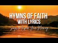 Hymns of Faith with Lyrics, The Best Worship Songs of All Time - Easy to Follow On-Screen Lyrics!