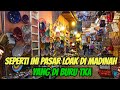 KAGET..! BARANG SEPERTI INI BANYAK DI JUAL DI MADINAH❗️PASAR LOAK YANG SERING DIKUNJUNGI TKW