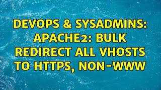 DevOps & SysAdmins: apache2: bulk redirect all vhosts to https, non-www (2 Solutions!!)