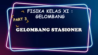 FISIKA KELAS XI - GELOMBANG (PART 3) | Gelombang Stasioner Ujung Tertutup dan Ujung Terbuka