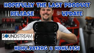 Hopefully the last Soundstream HDHU.9813RG \u0026 HDHU.14si Product Release Update!