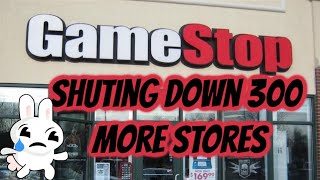 GameStop Closing 300 MORE Stores