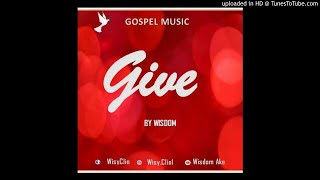 Wisdom - Give (Official Audio)