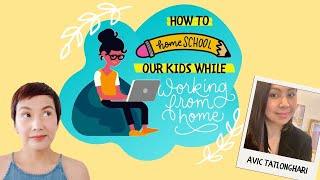 HOW TO HOMESCHOOL OUR KIDS WHILE WORKING FROM HOME with Avic Tatlonghari