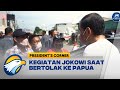 Kegiatan Jokowi saat Bertolak ke Papua