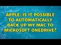 Apple: Is it possible to automatically back up my mac to Microsoft OneDrive? (3 Solutions!!)