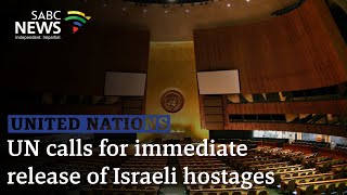 UN calls for immediate release of Israeli hostages