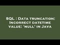 SQL : Data truncation: Incorrect datetime value: 'null' in Java