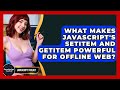 What Makes JavaScript's setItem And getItem Powerful For Offline Web? - JavaScript Toolkit