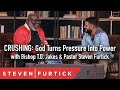 Steven Furtick updates the message | Crushing: God Turns Pressure Into Power | Bishop T.D. Jakes.