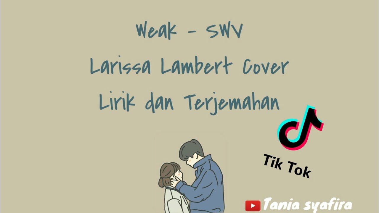 Weak - (SWV) Cover by Larissa Lambert Lirik dan terjemahan Weak - (SWV) Cover by Larissa Lambert Lirik dan terjemahan
