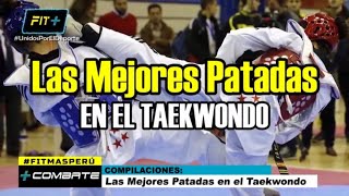 Las Mejores Patadas en el Taekwondo de Todos los Tiempos | +COMBATE