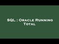 SQL : Oracle Running Total