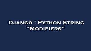 Django : Python String "Modifiers"