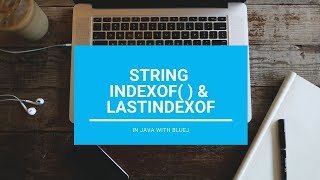 IndexOf() & LastIndexOf() In String - Core Java || With BlueJ