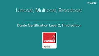 Dante Level 2, Chapter 8: Unicast, Multicast, & Broadcast