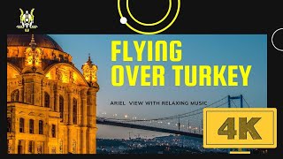 FLYING OVER TURKEY-turkey from above, [4k video] beautiful relaxing music, relaxing , calm, تركيا