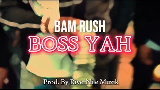 Bam Rush - Boss Yah (official audio)