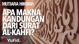 Apa Makna Kandungan Dari Surat Al-Kahfi? - Ustadz DR Firanda Andirja, MA.