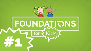Foundations for Kids #1: How to Start a Relationship with God