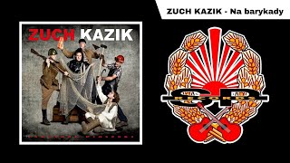 ZUCH KAZIK - Na barykady [OFFICIAL AUDIO]