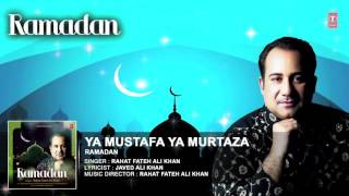 YA MUSTAFA YA MURTAZA  : RAHAT FATEH ALI KHAN Full (Audio ) Song || T-Series Islamic Music
