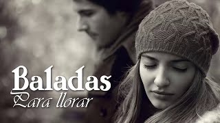 Baladas Tristes - Algo Para llorar - Baladas Románticas en Español