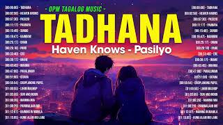 Tadhana, Haven Knows, Pasilyo 🎵 New Sweet OPM Love Songs With Lyrics 2024 🎧 Trending Tagalog Songs