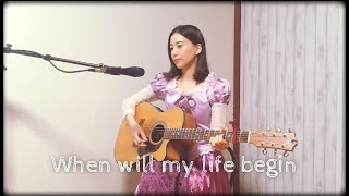 When will my life begin - Disney "Tangled" (cover)