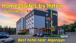 Home2Suites by Hilton Huntsville Ontario Canada | Hotel tour | Hotel near Algonquin and Muskoka